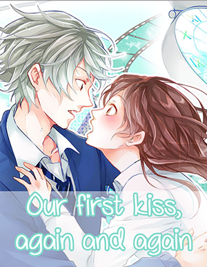 Our First Kiss, Again and Again.