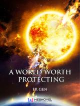 A World Worth Protecting (Novel)