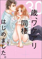 30-Sai, Wakeari Dousei Hajimemashita.